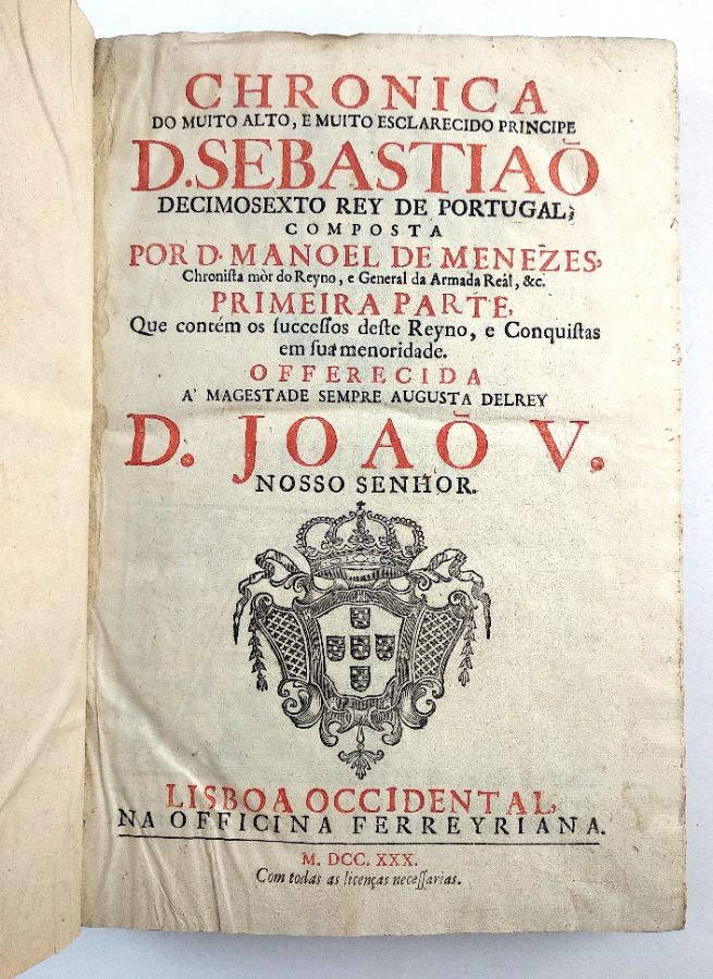 Chronica Do Muito Alto, E Muito Esclarecido Principe D. Sebastião 1730