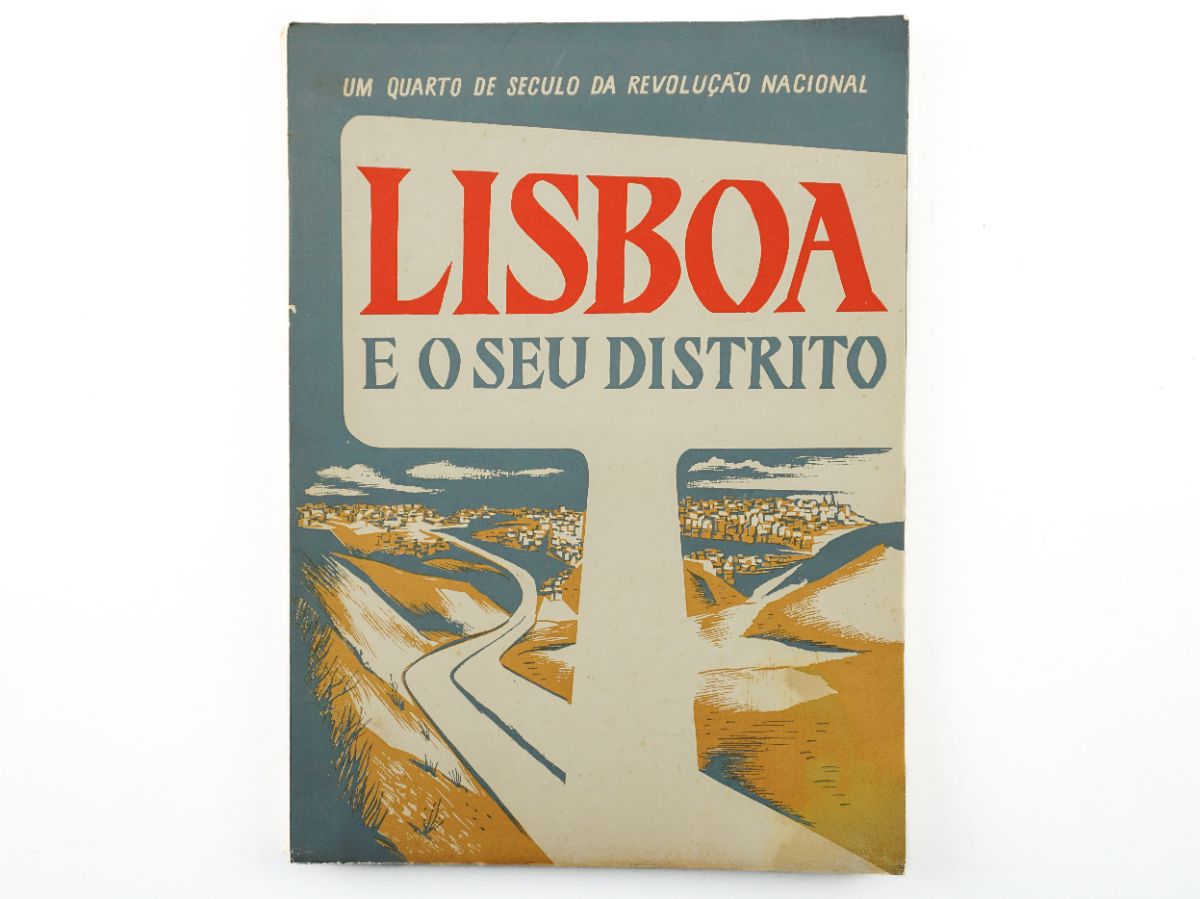 Lisboa e o seu Distrito - Um Quarto de século de Revolução Nacional